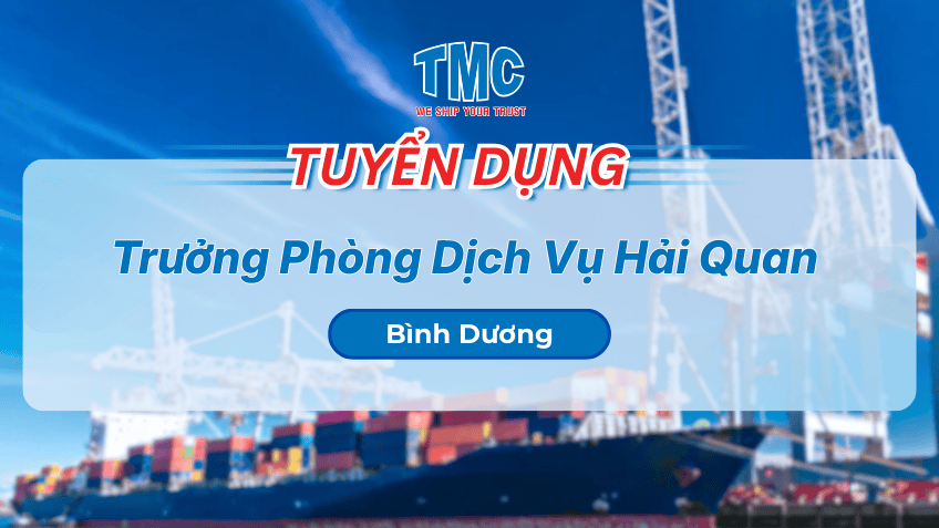 TMC Bình Dương Tuyển dụng Trưởng Phòng Dịch Vụ Hải Quan