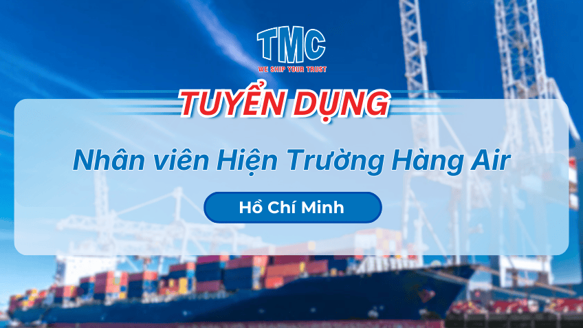 TMC HCM-Tuyển dụng Nhân Viên Hiện Trường Hàng Air