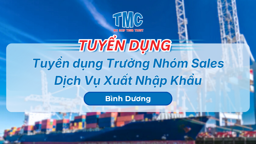 TMC Bình Dương tuyển dụng trưởng nhóm sales logistics